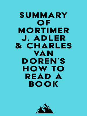 cover image of Summary of Mortimer J. Adler & Charles Van Doren's How to Read a Book